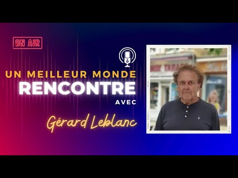 Un Monde Sans Argent : Rencontre avec Gérard Leblanc ( Universitaire, Écrivain et Cinéaste )